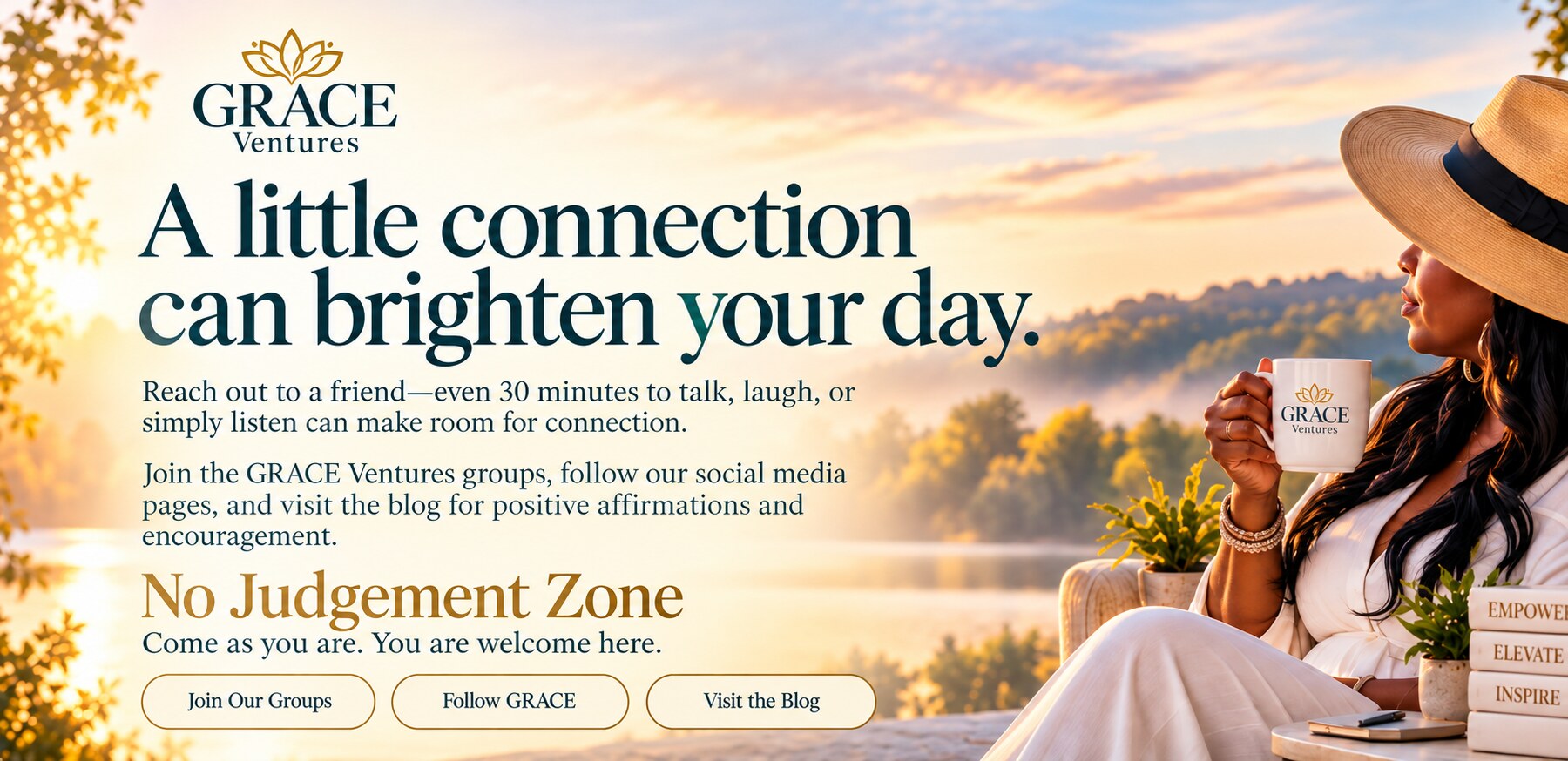 A little connection can brighten your day. Reach out to a friend, join the GRACE groups, follow our social pages and visit the blog. No Judgement Zone: come as you are, you are welcome here.